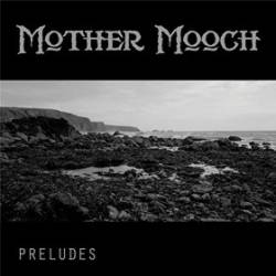 Mother Mooch : Preludes